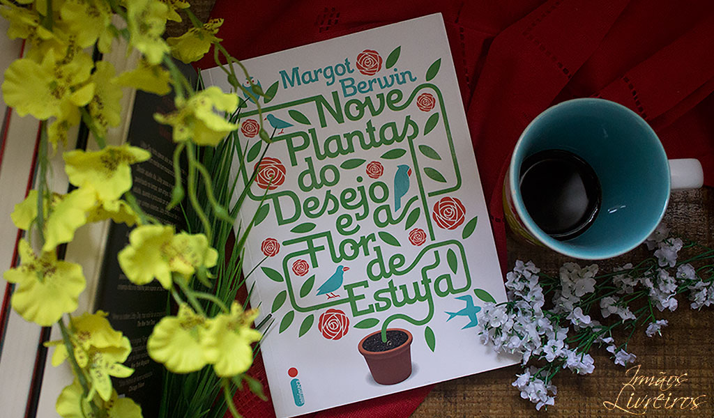 Nove Plantas do Desejo e  a Flor da Estufa