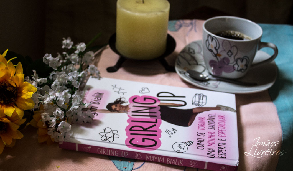 Girling Up – Como Se Tornar Uma Mulher Saudável, Esperta e Espetacular