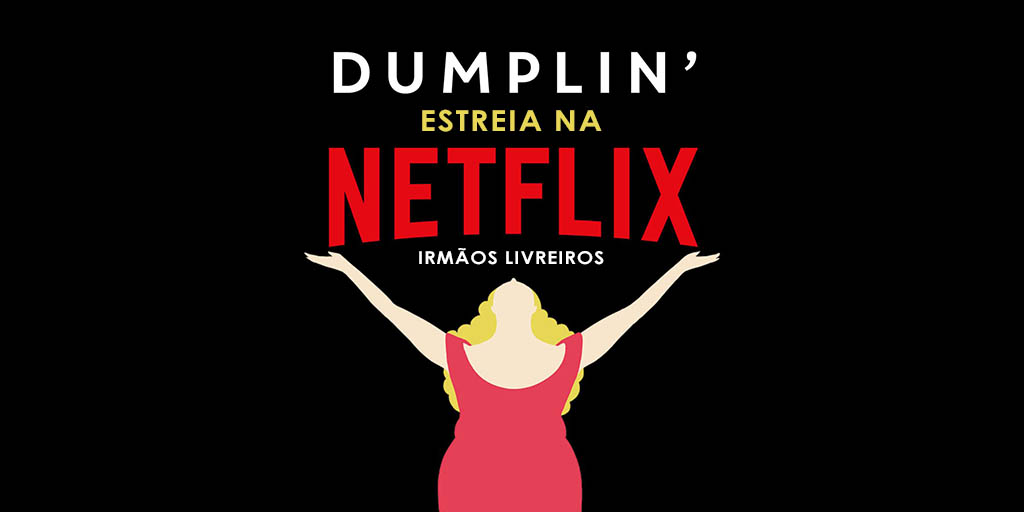 URGENTE: Dumplin’ estreia na Netflix