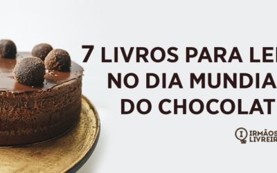7 livros para ler no Dia Mundial do Chocolate