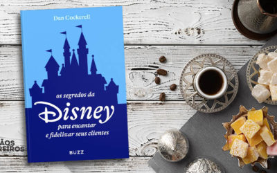Os segredos da Disney para encantar e fidelizar seus clientes