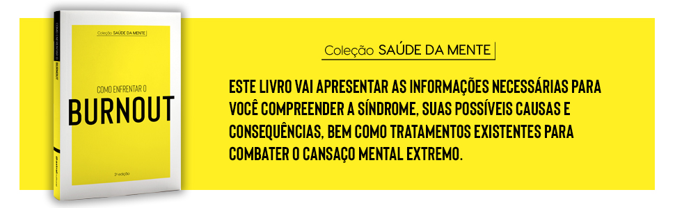 Coleção Saúde da Mente - Como enfrentar o Burnout