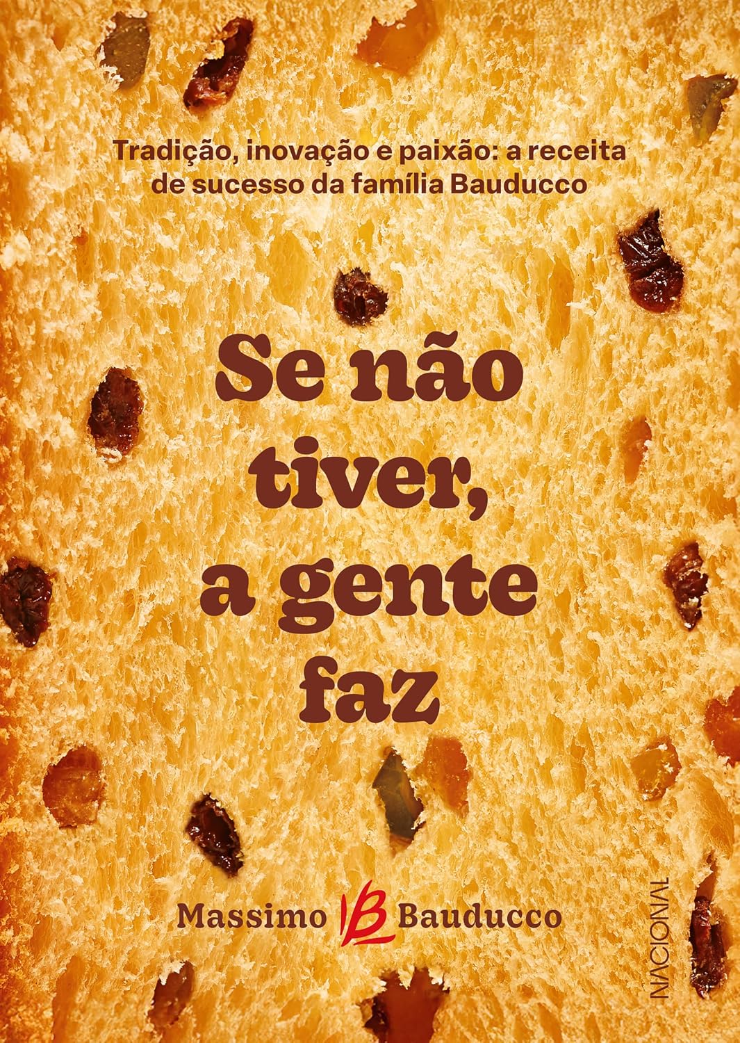 se-não-tiver-a-gente-faz--tradição-inovação-e-paixão-a-receita-de-sucesso-da-família-bauducco-massimo-bauducco-editora-nacional-irmaos-livreiros Se não tiver a gente faz | Bauducco